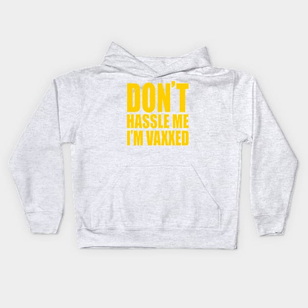 Don't Hassle Me, I'm Vaxxed Kids Hoodie by harebrained